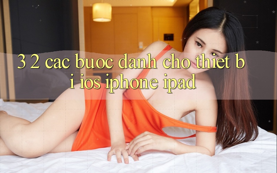 3. 2. Các bước dành cho thiết bị iOS (iPhone, iPad) 3. 2. Các bước dành cho thiết bị iOS (iPhone, iPad)