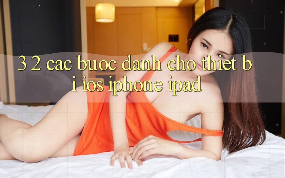 3. 2. Các bước dành cho thiết bị iOS (iPhone, iPad) 3. 2. Các bước dành cho thiết bị iOS (iPhone, iPad)