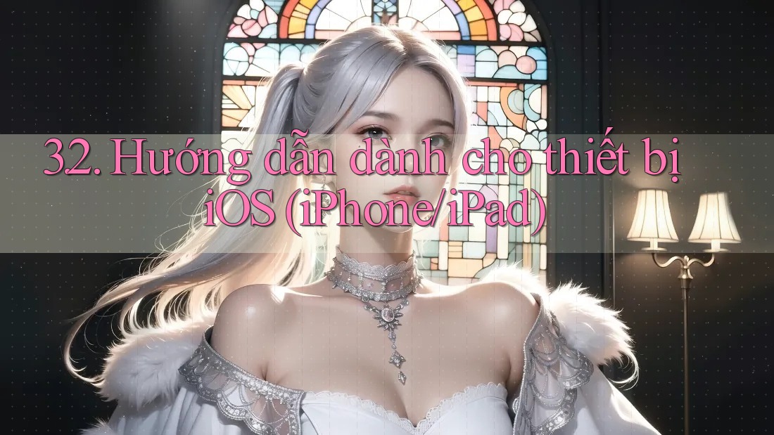 3. 2. Hướng dẫn dành cho thiết bị iOS (iPhone, iPad) 3. 2. Hướng dẫn dành cho thiết bị iOS (iPhone, iPad)