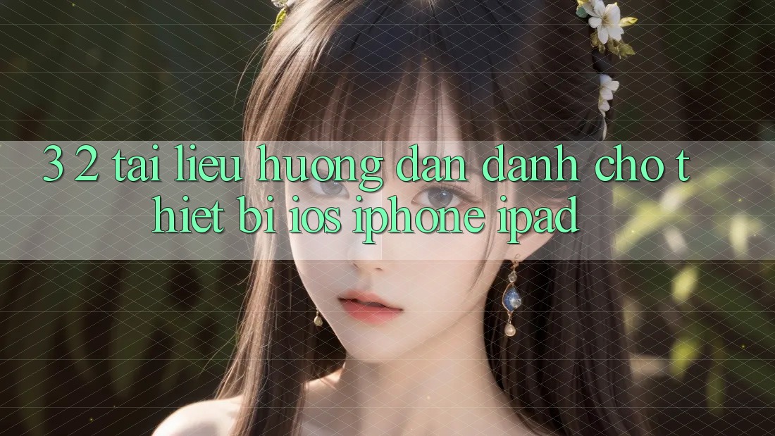 3. 2. Tài liệu hướng dẫn dành cho thiết bị iOS (iPhone, iPad) 3. 2. Tài liệu hướng dẫn dành cho thiết bị iOS (iPhone, iPad)