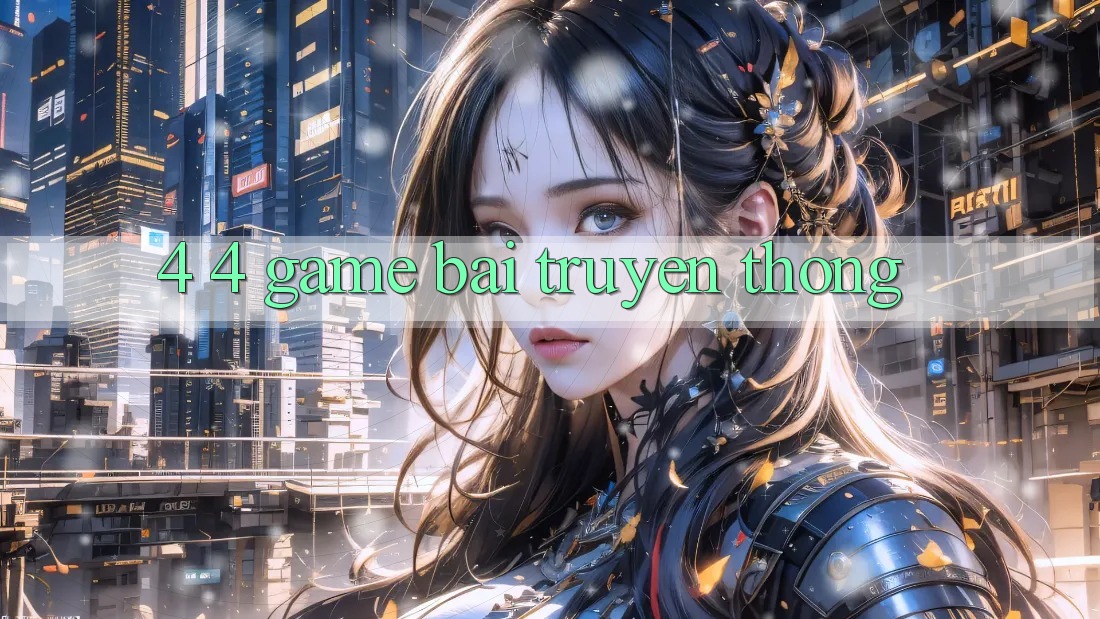 4. 4. Game Bài Truyền Thống 4. 4. Game Bài Truyền Thống