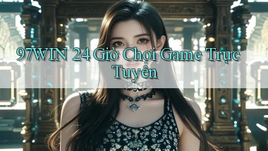 97win 24 giờ chơi game trực tuyến