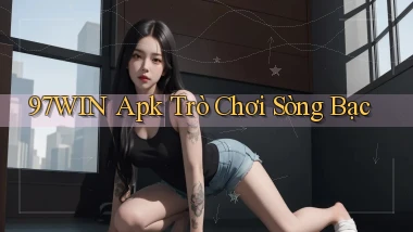 97win apk trò chơi sòng bạc