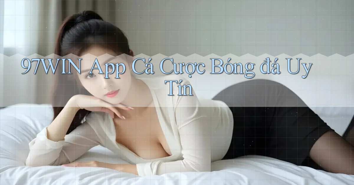 97win app cá cược bóng đá uy tín
