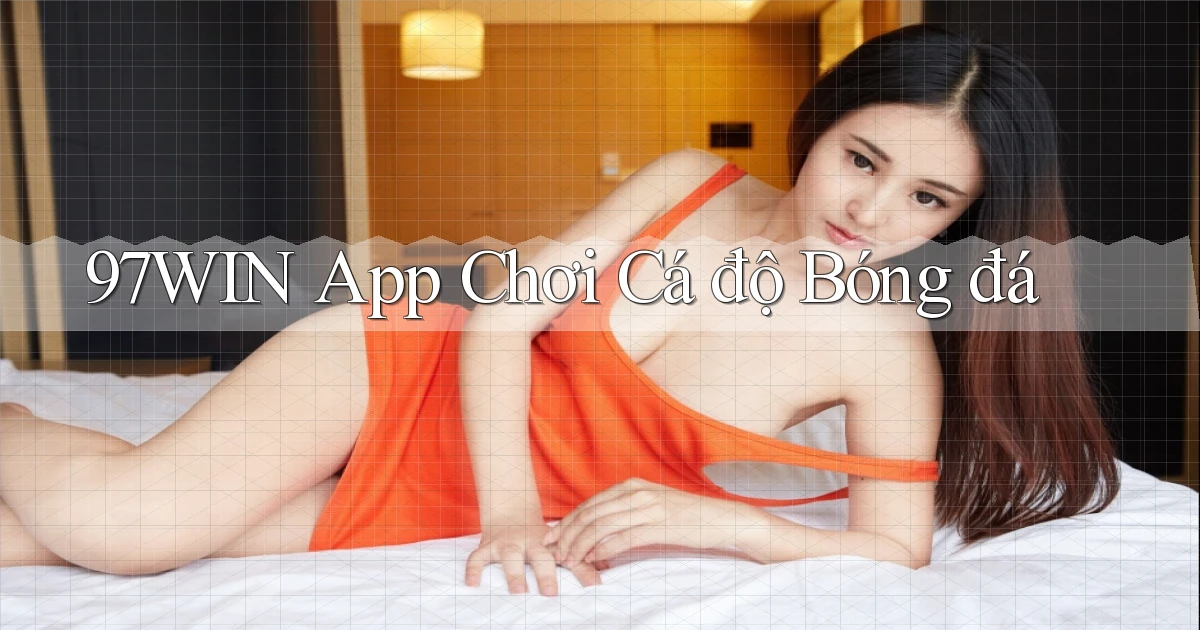 97win app chơi cá độ bóng đá