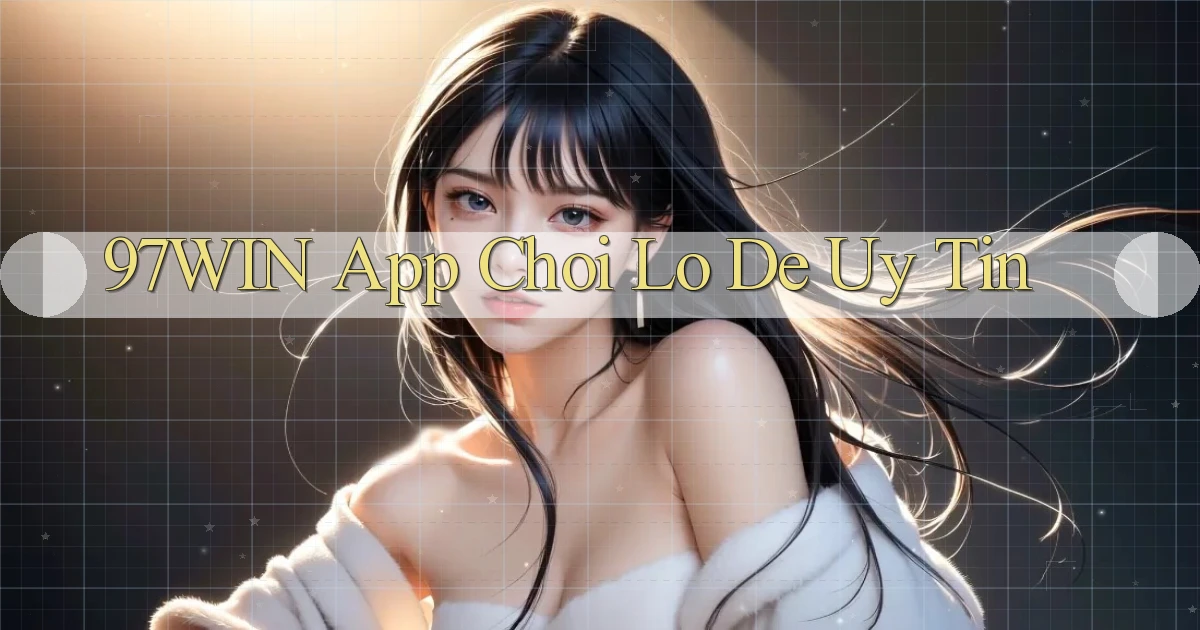 97win app chơi lô đề uy tín