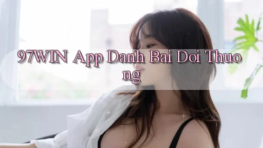 97win app đánh bài đổi thưởng