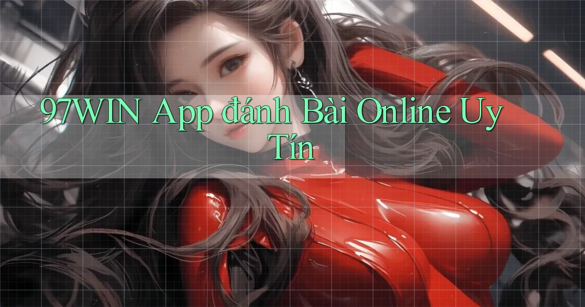 97win app đánh bài online uy tín