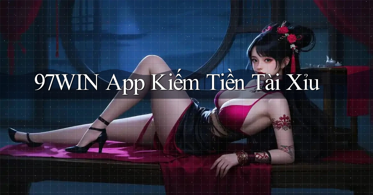 97win app kiếm tiền tài xỉu