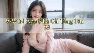 97win app nhà cái tổng 1 ăn 99