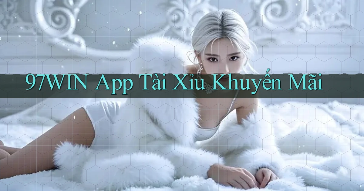97win app tài xỉu khuyến mãi