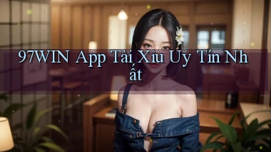 97win app tài xỉu uy tín nhất