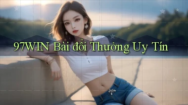 97win bài đổi thưởng uy tín