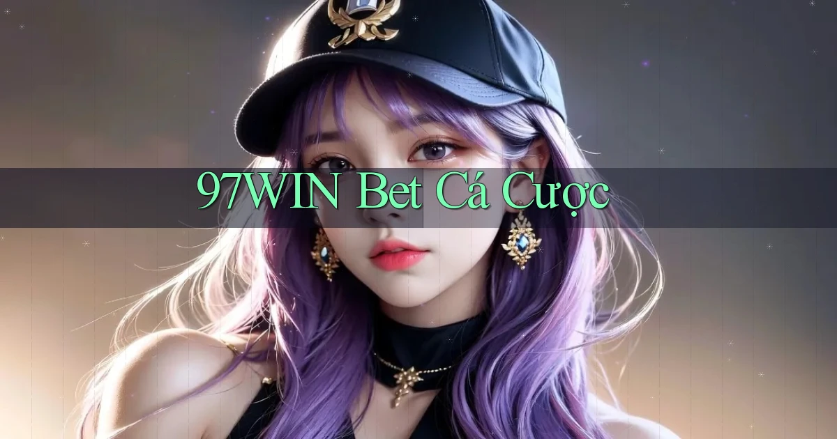 97win bet cá cược