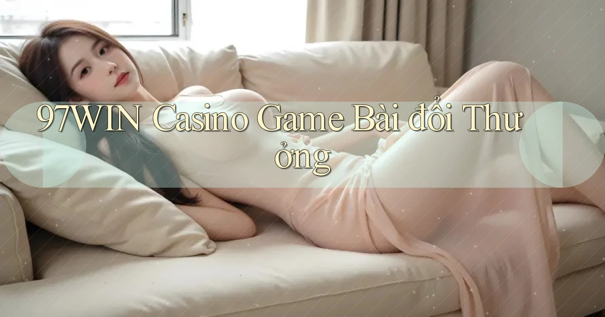 97win casino game bài đổi thưởng