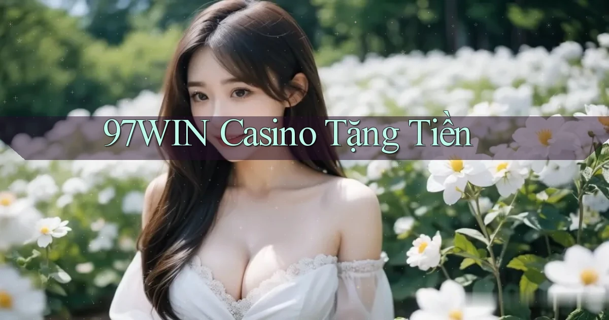 97win casino tặng tiền