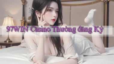 97win casino thưởng đăng ký