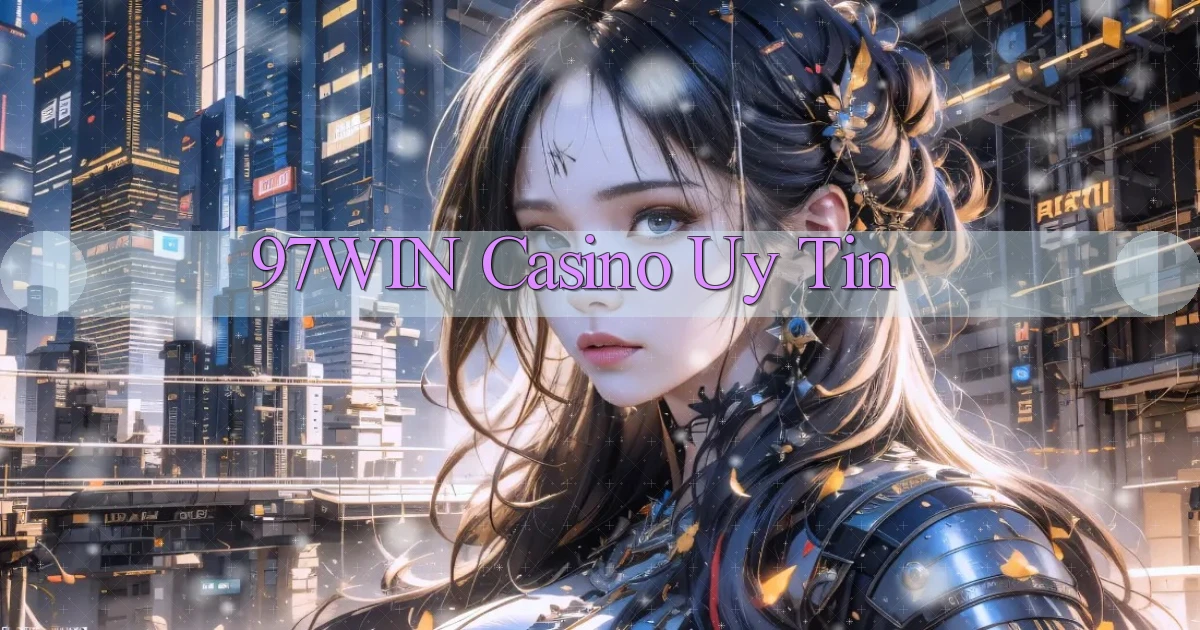 97win casino uy tín