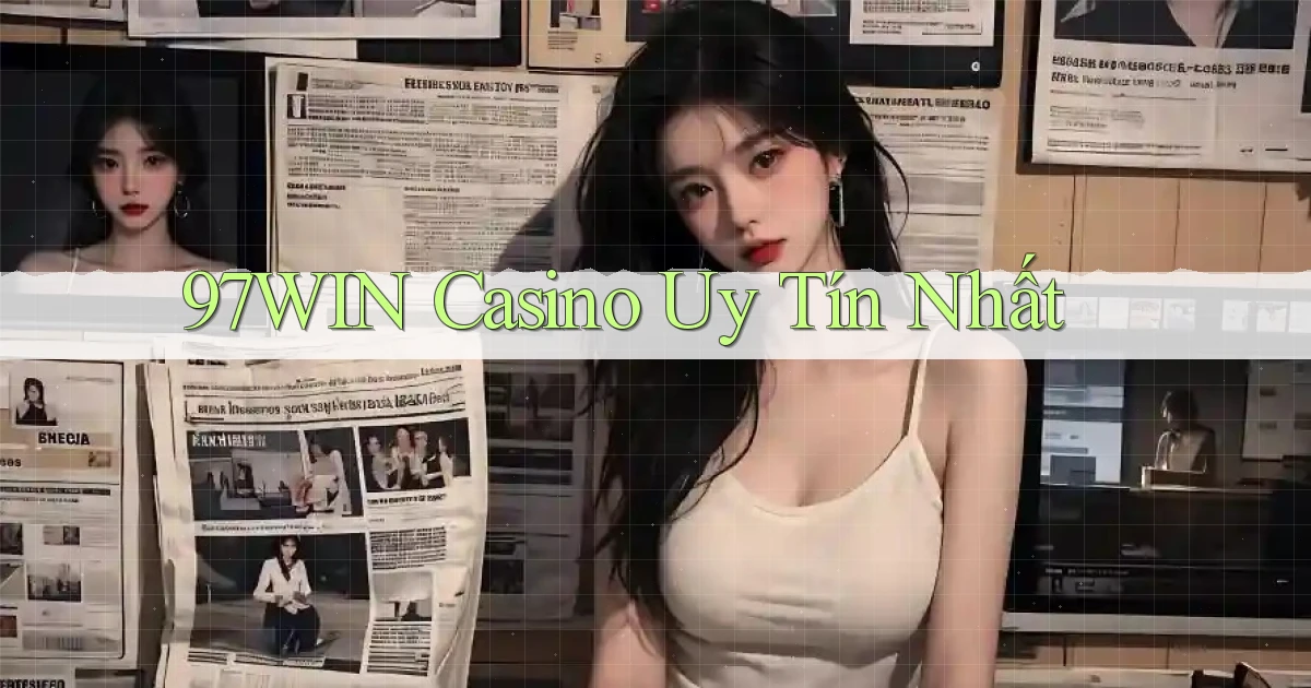 97win casino uy tín nhất