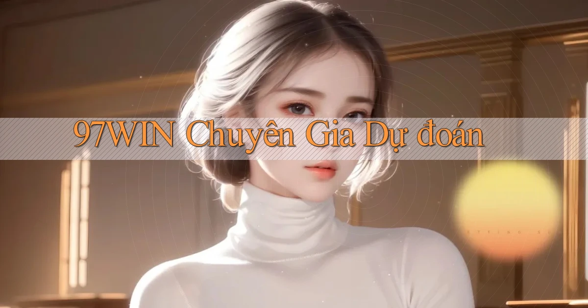 97win  chuyên gia dự đoán