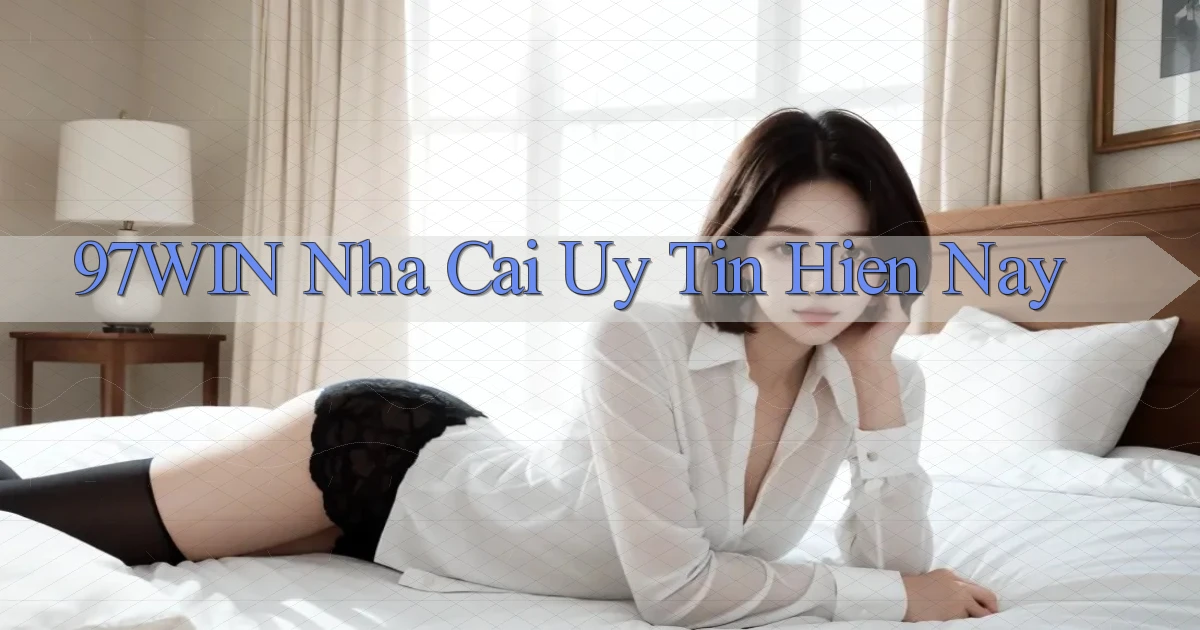 97win  nha cai uy tin hien nay