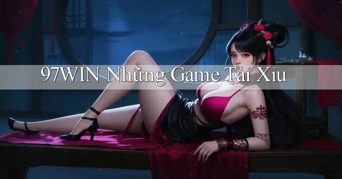 97win  những game tài xỉu