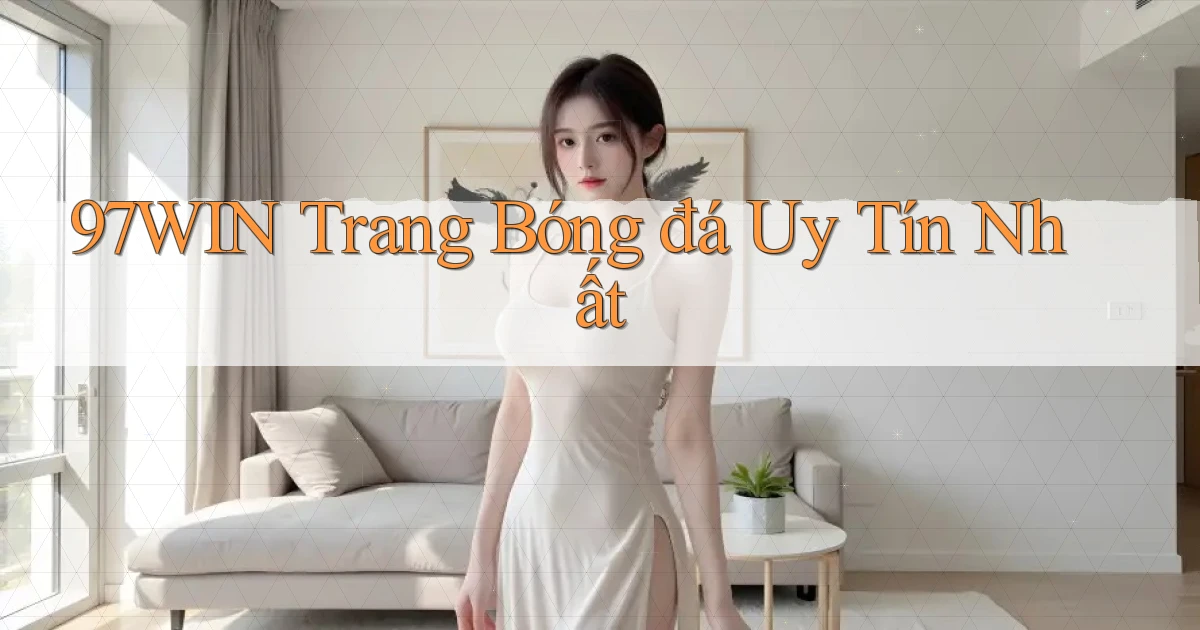 97win  trang bóng đá uy tín nhất