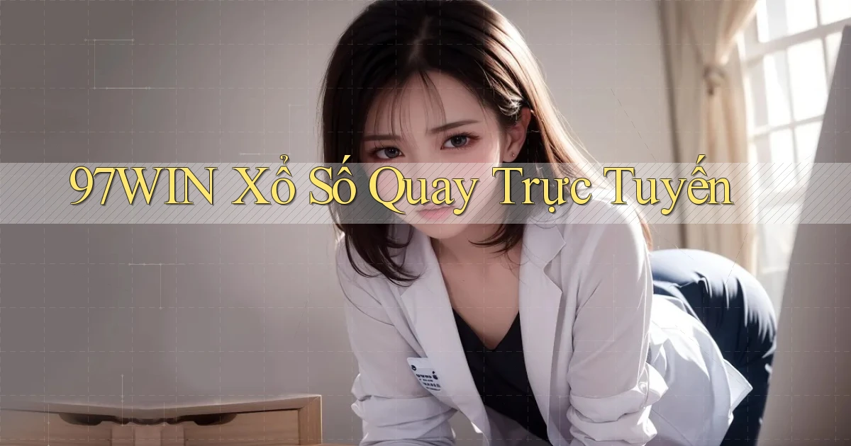 97win Xổ số quay trực tuyến