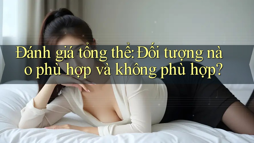 Đánh giá tổng thể: Đối tượng nào phù hợp và không phù hợp?