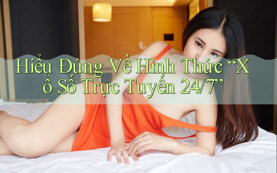 Hiểu Đúng Về Hình Thức “Xổ Số Trực Tuyến 24/7” Hiểu Đúng Về Hình Thức “Xổ Số Trực Tuyến 24/7”