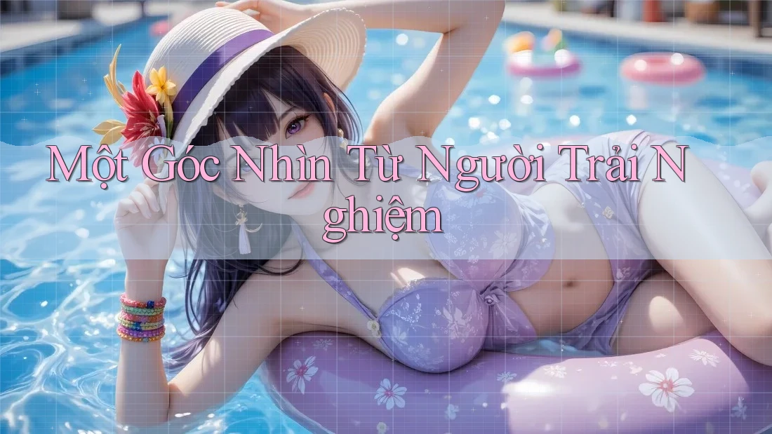 Một Góc Nhìn Từ Người Trải Nghiệm Một Góc Nhìn Từ Người Trải Nghiệm