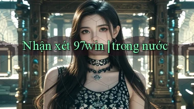 Nhận xét 97win trong nước