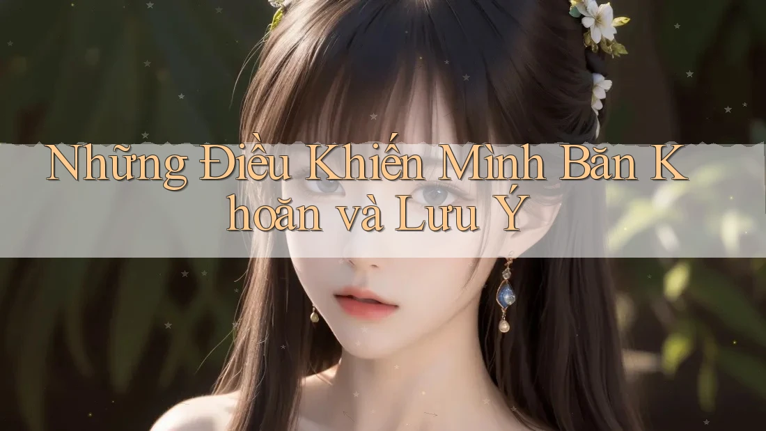 Những Điều Khiến Mình Băn Khoăn và Lưu Ý