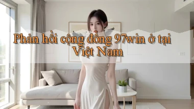 Phản hồi cộng đồng 97win ở tại Việt Nam