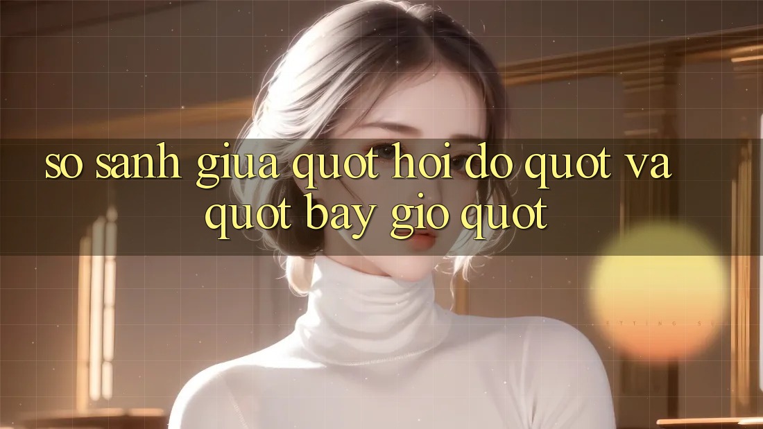 So Sánh Giữa " Hồi Đó" Và " Bây Giờ" So Sánh Giữa " Hồi Đó" Và " Bây Giờ"