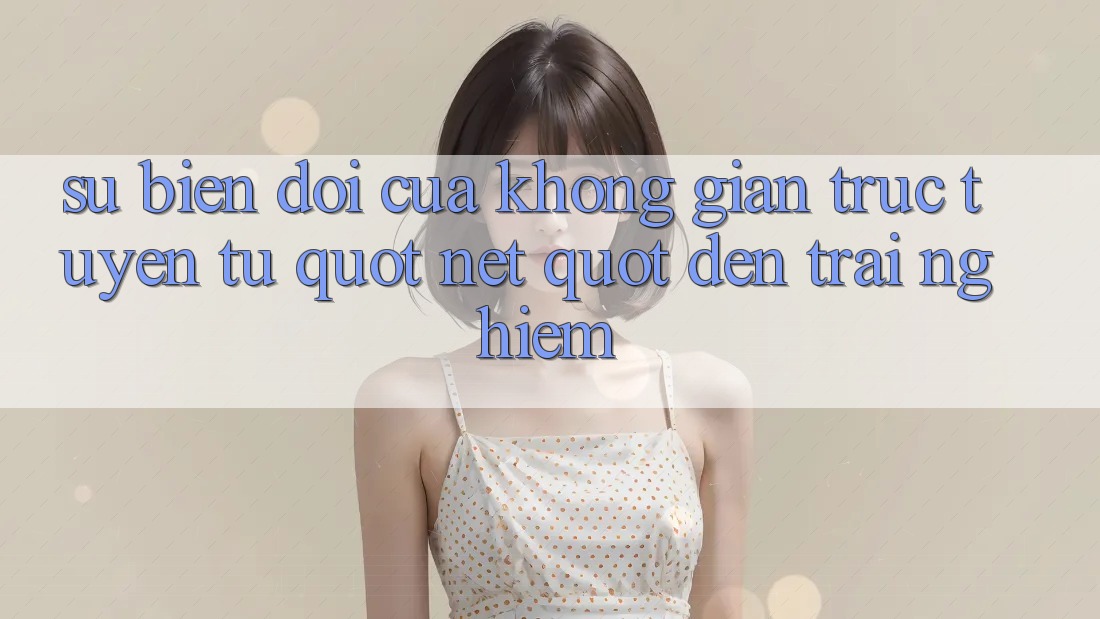 Sự Biến Đổi Của Không Gian Trực Tuyến: Từ " Net" Đến Trải Nghiệm Sự Biến Đổi Của Không Gian Trực Tuyến: Từ " Net" Đến Trải Nghiệm