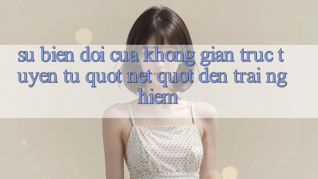 Sự Biến Đổi Của Không Gian Trực Tuyến: Từ " Net" Đến Trải Nghiệm Sự Biến Đổi Của Không Gian Trực Tuyến: Từ " Net" Đến Trải Nghiệm