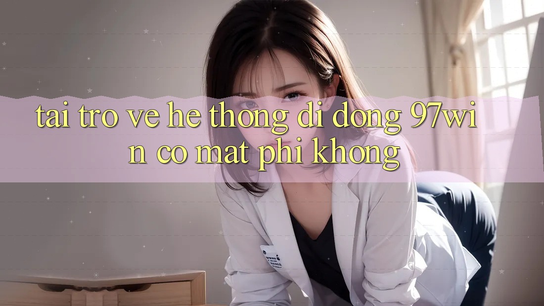 Tải trở về hệ thống di động 97win có mất phí không? Tải trở về hệ thống di động 97win có mất phí không?