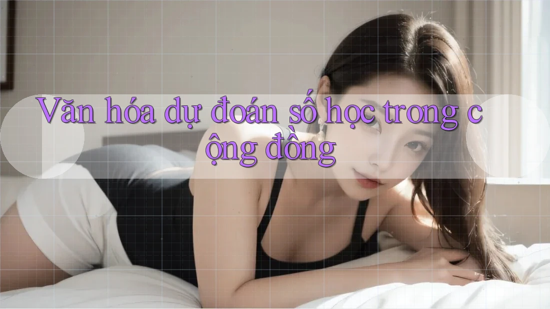 Văn hóa dự đoán số học trong cộng đồng Văn hóa dự đoán số học trong cộng đồng