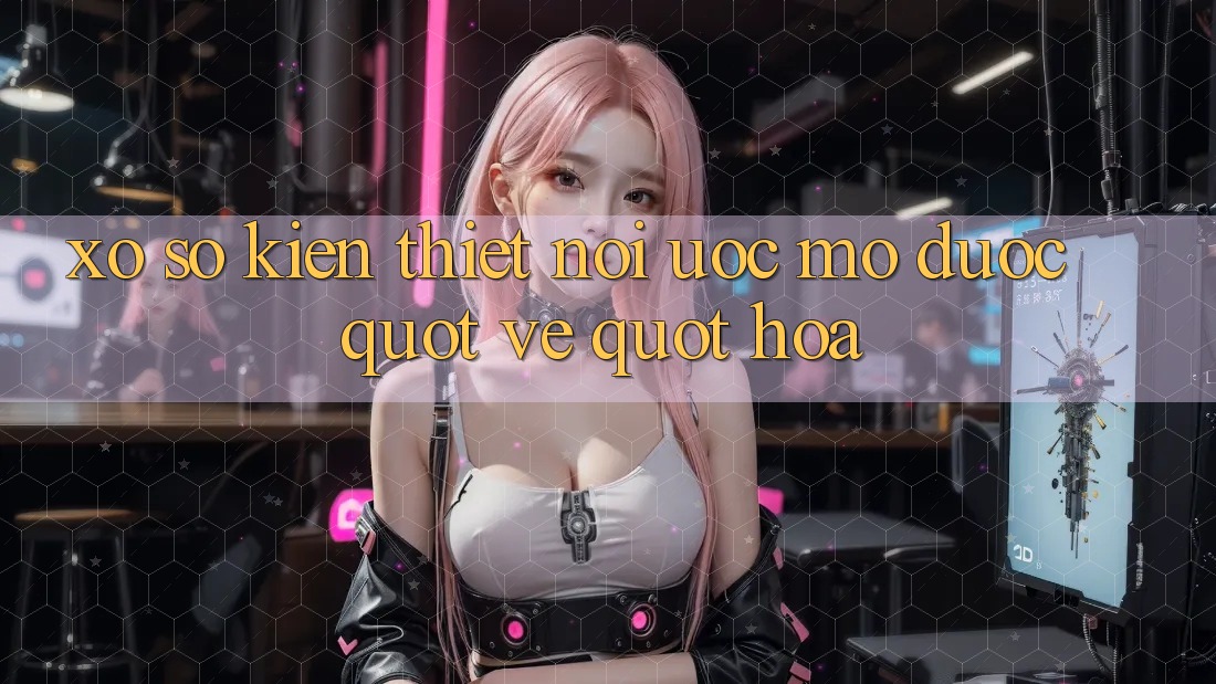 Xổ Số Kiến Thiết: Nơi Ước Mơ Được " Vé" Hóa